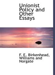 Unionist Policy and Other Essays,114048396X,9781140483960