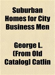 Suburban Homes for City Business Men,1153171872,9781153171878