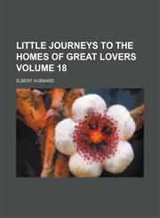Little journeys to the homes of great lovers Volume 18,1151854158,9781151854155