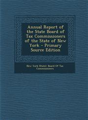 Annual Report of the State Board of Tax Commissioners of the State of New York,1287468241,9781287468240