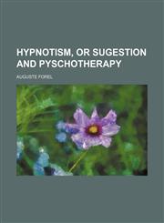 Hypnotism, or Sugestion and Pyschotherapy,1151022179,9781151022172