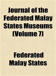 Journal of the Federated Malay States Museums (Volume 7),1152357085,9781152357082
