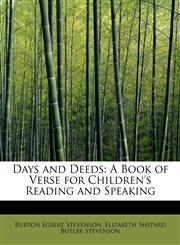 Days and Deeds A Book of Verse for Children's Reading and Speaking,1115692399,9781115692397