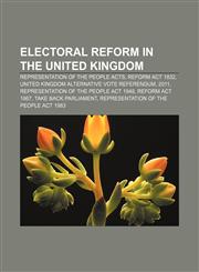 Electoral reform in the United Kingdom Representation of the People Acts, Reform Act 1832, United Kingdom Alternative Vote referendum, 2011,1158191804,9781158191802