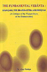 The Fundamental Vedanta Upanisads, the Brahmasutra and Bhasyas : A Critique of the Visayavakyas of the Brahmasutra 1st Edition,8171103499,9788171103492