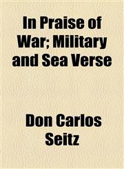 In Praise of War; Military and Sea Verse,1459084748,9781459084742