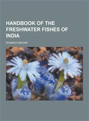 Handbook of the Freshwater Fishes of India,1230263152,9781230263151