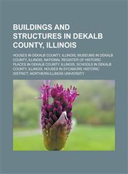 Buildings and structures in DeKalb County, Illinois Houses in DeKalb County, Illinois, Museums in DeKalb County, Illinois,1233170813,9781233170814
