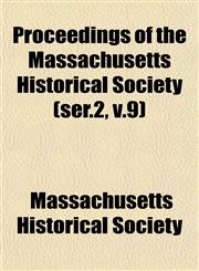 Proceedings of the Massachusetts Historical Society (ser.2, v.9),1153104296,9781153104296