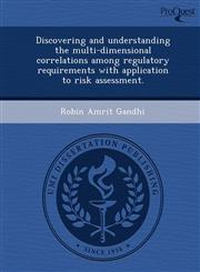 Discovering and understanding the multi-dimensional correlations among regulatory requirements with application to risk assessment.,1243460725,9781243460721