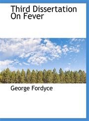 Third Dissertation On Fever,1117998223,9781117998220