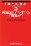 The Mystical Power of Person-Centred Therapy Hope Beyond Despair,1861563280,9781861563286