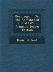 Born Again Or, the Romance of a Dual Life - Primary Source Edition,1287957765,9781287957768