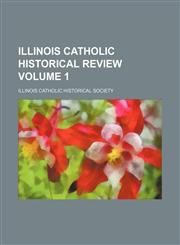 Illinois Catholic historical review Volume 1,1152965638,9781152965638