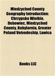 Międzychód County Geography Introduction Chrzypsko Wielkie, Dębowiec, Międzychód County, Kobylarnia, Greater Poland Voivodeship, Ławica,115729815X,9781157298151