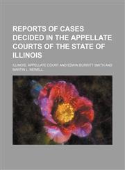 Reports of Cases Decided in the Appellate Courts of the State of Illinois (Volume 69),1150781254,9781150781254