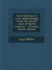 Contributions to Avian Palaeontology from the Pacific Coast of North America - Primary Source Edition,1287857086,9781287857082