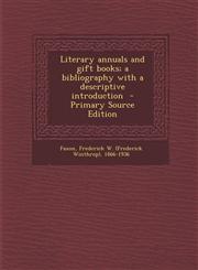 Literary Annuals and Gift Books; A Bibliography with a Descriptive Introduction - Primary Source Edition,1295561379,9781295561377