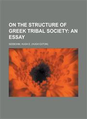 On the Structure of Greek Tribal Society; An Essay,1153797038,9781153797030