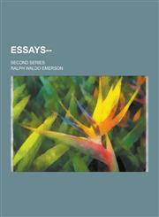 Essays--; Second Series,1230433783,9781230433783