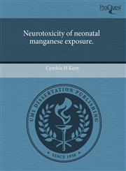 Neurotoxicity of neonatal manganese exposure.,1243634146,9781243634146