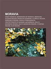 Moravia Great Moravia, Margraves of Moravia, Moravian-Silesian Region, Moravian Germans, Olomouc Region, Pardubice Region, People from Moravia,1157660126,9781157660125