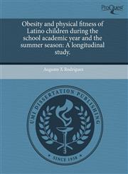 Obesity and physical fitness of Latino children during the school academic year and the summer season A longitudinal study.,1243770759,9781243770752