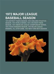 1972 Major League Baseball season 1972 Detroit Tigers season, 1972 Oakland Athletics season, 1972 World Series, 1972 Cincinnati Reds season,1155897919,9781155897912