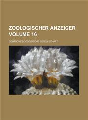 Zoologischer Anzeiger Volume 16,1130491889,9781130491883