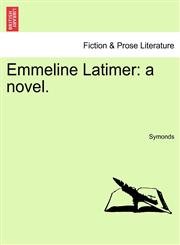 Emmeline Latimer a novel.,1241574065,9781241574062