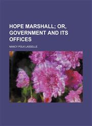 Hope Marshall;  or, Government and its offices,1150774517,9781150774515