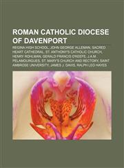Roman Catholic Diocese of Davenport Regina High School, John George Alleman, Sacred Heart Cathedral, St. Anthony's Catholic Church,1155802365,9781155802367