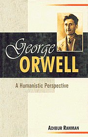 George Orwell A Humanistic Perspective,8126900830,9788126900831