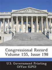 Congressional Record Volume 155, Issue 198,1287310753,9781287310754