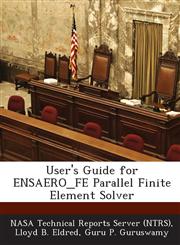 User's Guide for Ensaero_fe Parallel Finite Element Solver,1287264190,9781287264194