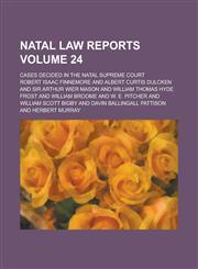 Natal Law Reports; Cases Decided in the Natal Supreme Court Volume 24,1234091704,9781234091705