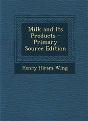 Milk and Its Products - Primary Source Edition,1293297739,9781293297735