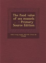 Food Value of Sea Mussels ..,128958625X,9781289586256