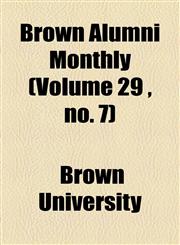 Brown Alumni Monthly (Volume 29 , no. 7),1154644790,9781154644791