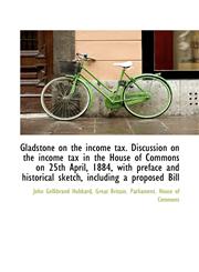 Gladstone on the income tax. Discussion on the income tax in the House of Commons on 25th April, 188,1117549208,9781117549200