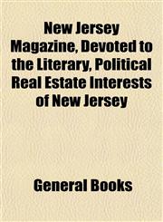 New Jersey Magazine, Devoted to the Literary, Political Real Estate Interests of New Jersey,1153055872,9781153055871
