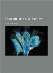 Our untitled nobility,1150876212,9781150876219