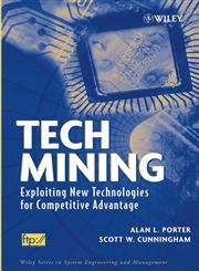 Tech Mining Exploiting New Technologies for Competitive Advantage,047147567X,9780471475675