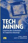 Tech Mining Exploiting New Technologies for Competitive Advantage,047147567X,9780471475675