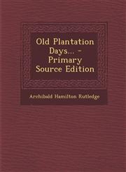 Old Plantation Days... - Primary Source Edition,1293806102,9781293806104