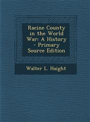 Racine County in the World War A History - Primary Source Edition,1287946186,9781287946182