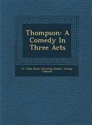 Thompson A Comedy In Three Acts,1249993431,9781249993438