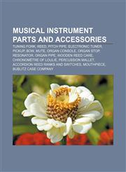 Musical instrument parts and accessories Tuning fork, Reed, Pitch pipe, Electronic tuner, Pickup, Bow, Mute, Organ console, Organ stop,1157556310,9781157556312