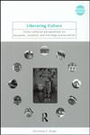 Liberating Culture: Cross-Cultural Perspectives on Museums, Curation, and Heritage Preservation (Museum Meanings),0415250269,9780415250269