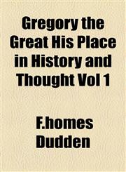 Gregory the Great His Place in History and Thought Vol 1,1154720713,9781154720716